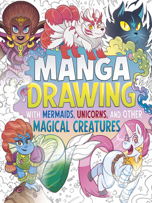 cover image of Manga Drawing with Mermaids, Unicorns, and Other Magical Creatures